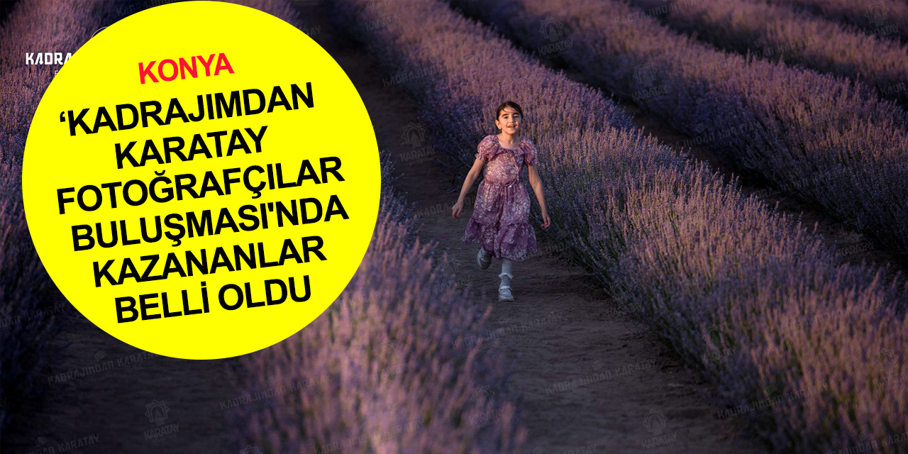 Kadrajımdan Karatay Fotoğrafçılar Buluşması'nın kazanan isimleri belli oldu! İşte dereceye giren isim ve ödüller