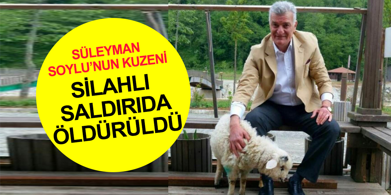 Trabzon'da cinayet! Bakan Soylu’nun kuzeni Sefa Dönmez öldürüldü