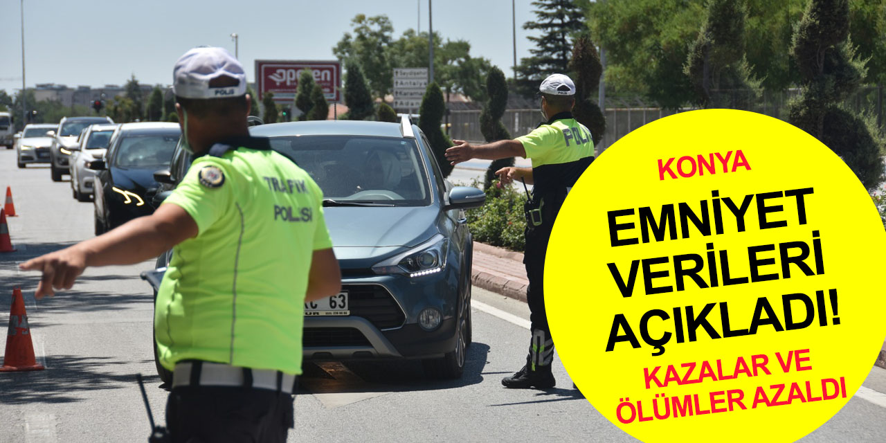 Konya'da sevindiren tablo! Emniyet bayram tatili kaza verilerini açıkladı