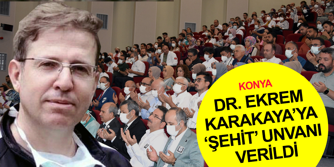 Şehit unvanı verilen Doktor Ekrem Karakaya Konya Şehir Hastanesi'nde gözyaşlarıyla anıldı