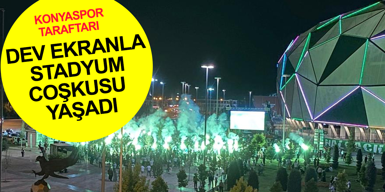 Konya'da büyük coşku! Konyaspor taraftarı Bate Borisov maçını dev ekranda izledi
