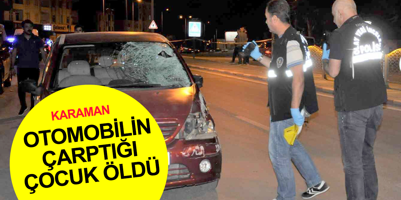 Karaman'da feci kaza! Otomobilin çarptığı 15 yaşındaki Yavuz Selim Kalaycı yaşamını yitirdi