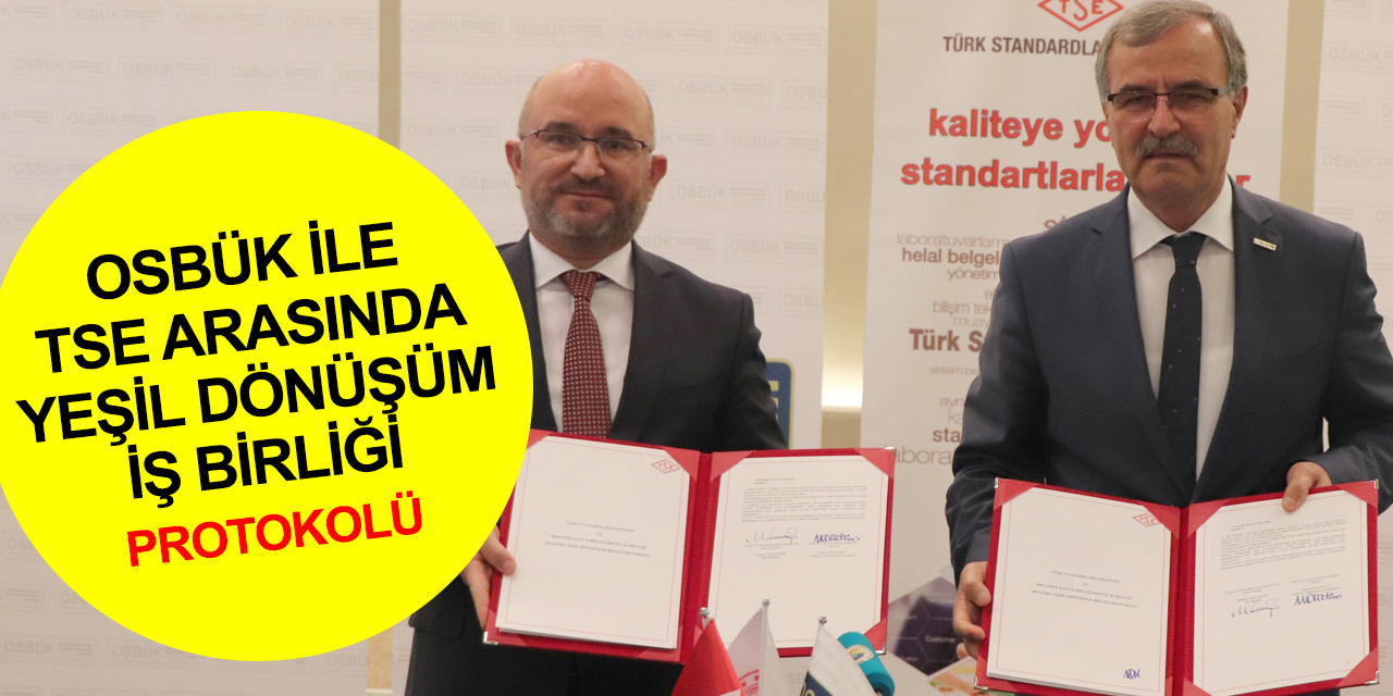 OSBÜK ve TSE protokolü imzaladı! OSB’ler yeşil dönüşümde rol model olacak
