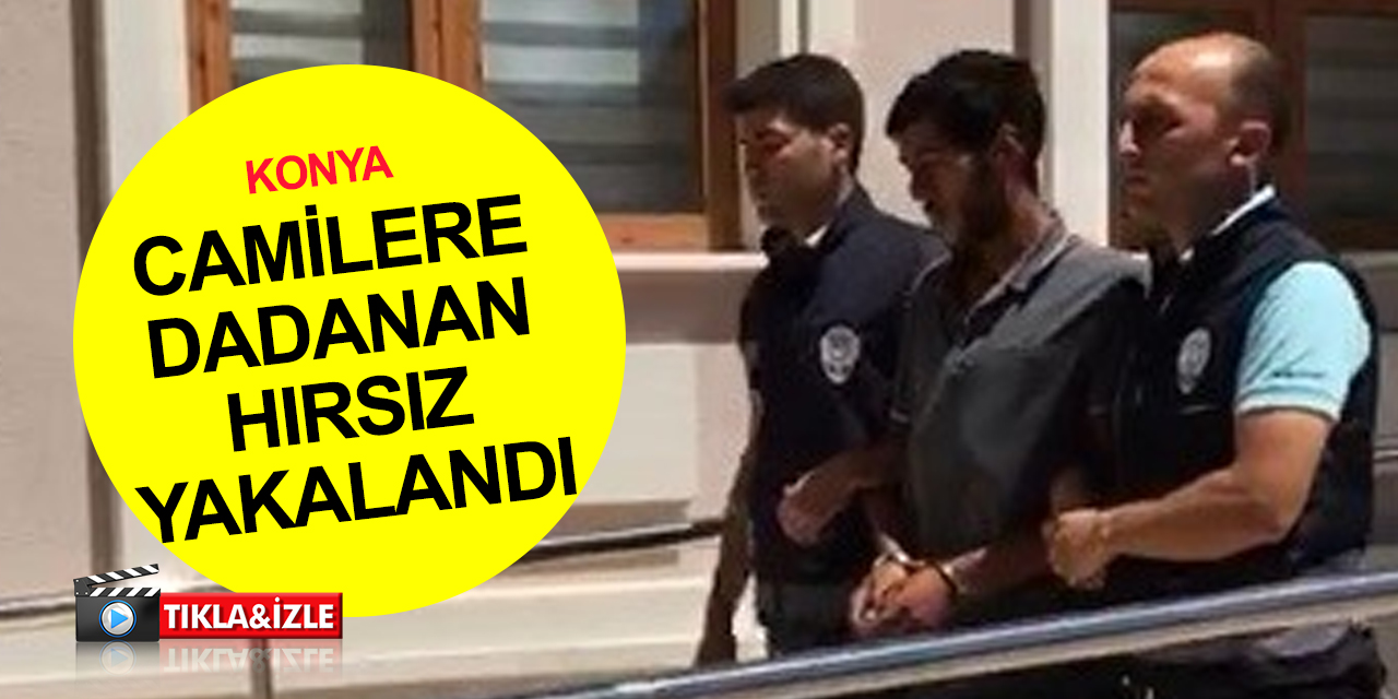 Konya'da cami şadırvanlarından 23 musluk çalan hırsız yakalandı!