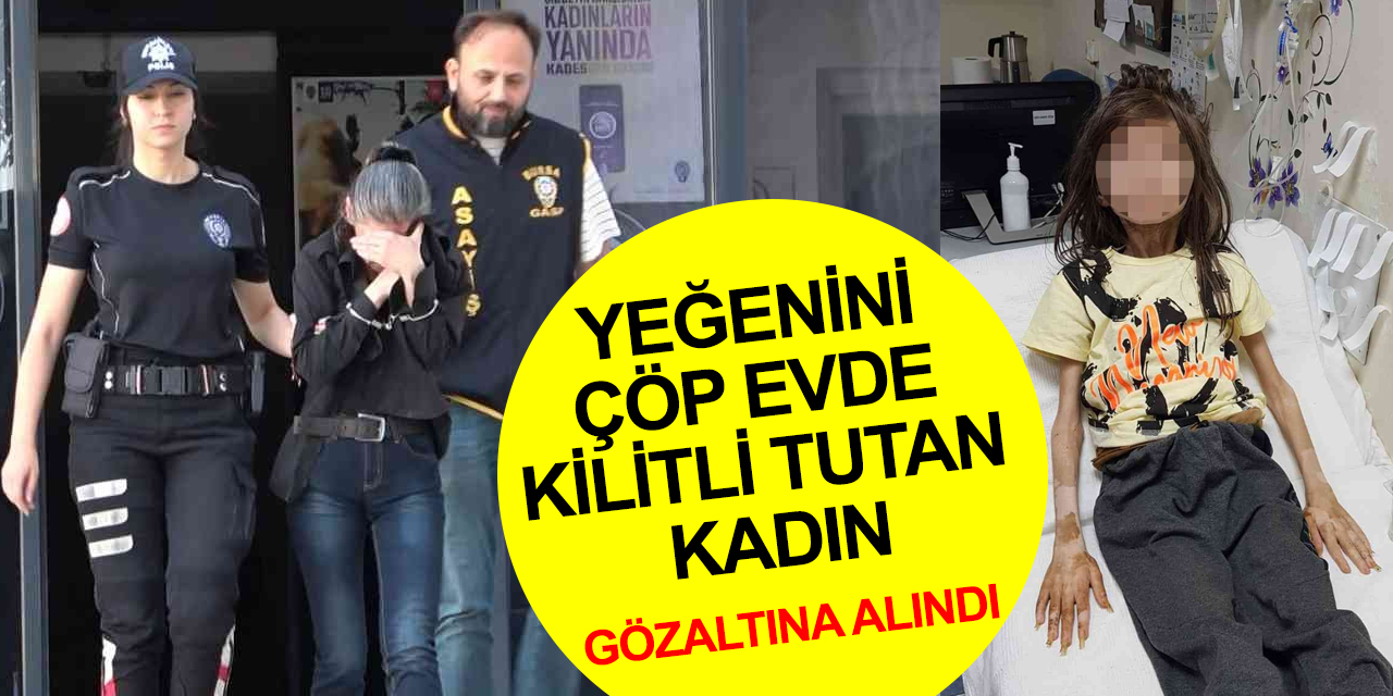 Eve giren ekipler şok olmuştu! Yeğenini 1 yıl çöp evde kilitli tutan kadın yakalandı