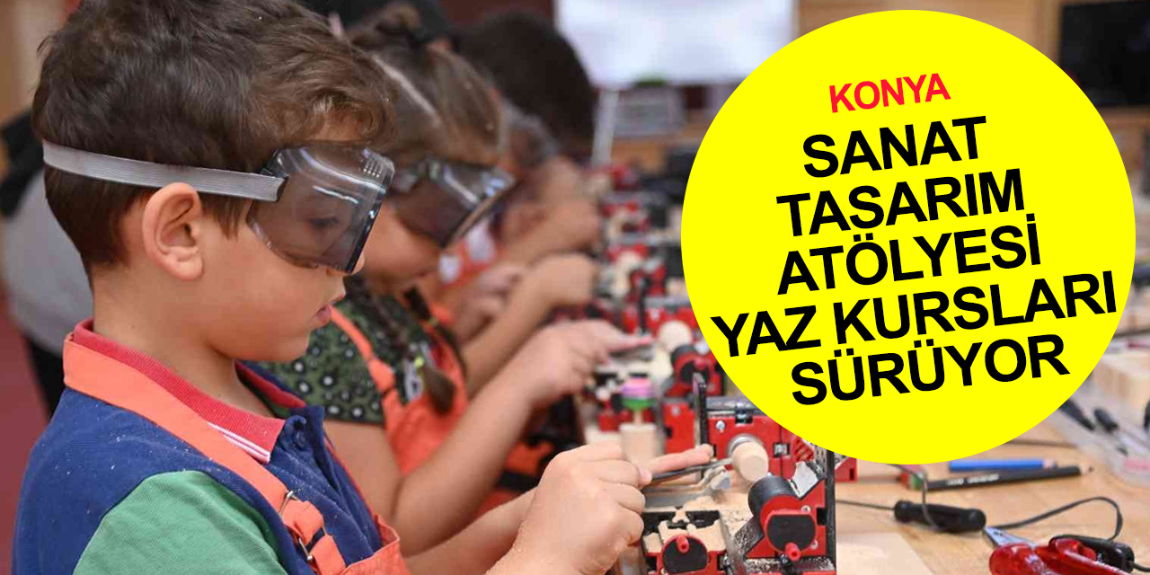 Konya Sanat Tasarım Atölyesi Yaz Kurslarında çocuklar velileriyle hünerlerini sergiliyor