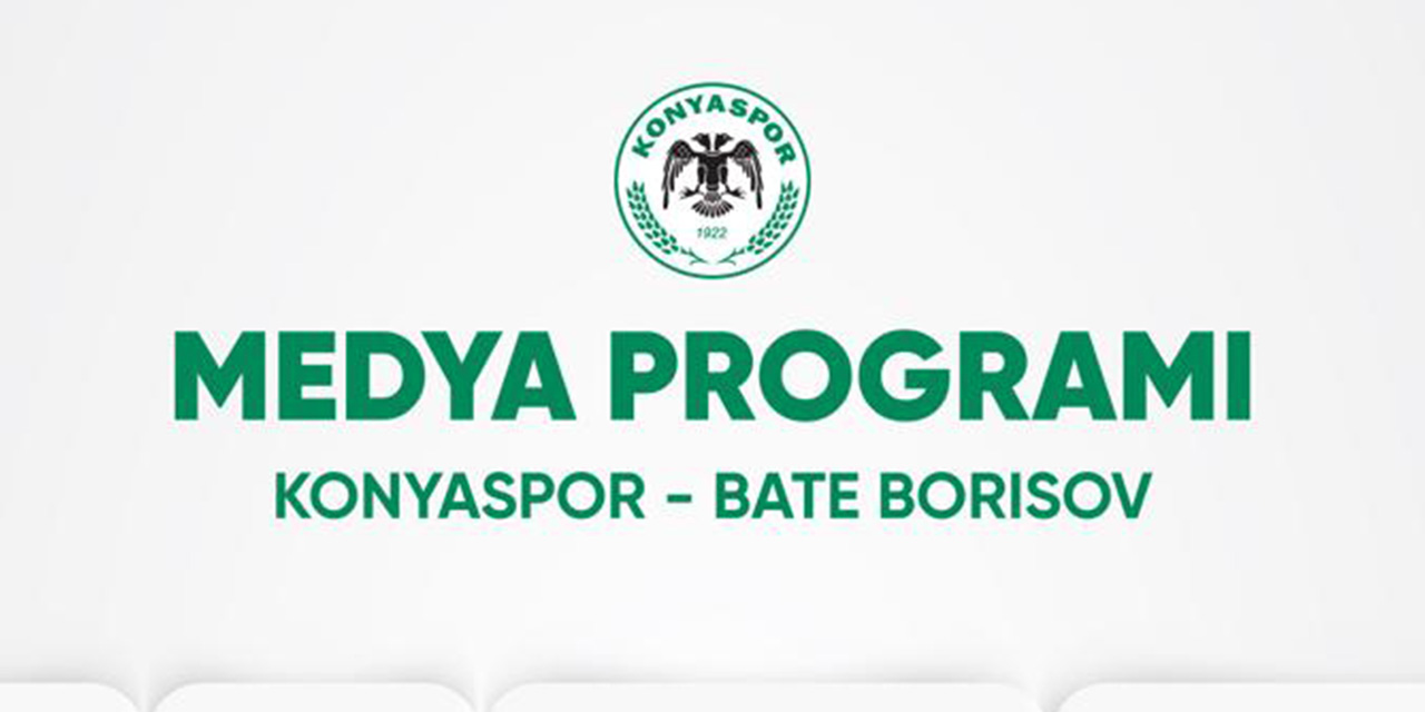 Arabam.com Konyaspor BATE Borisov maçı medya programı belli oldu
