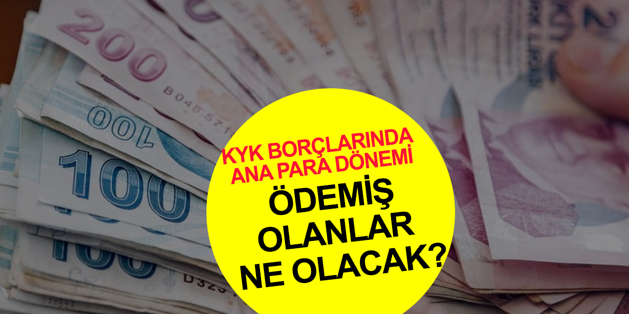 KYK borçlarında ana para dönemi! Borcunu ödemiş olanlar ne olacak?