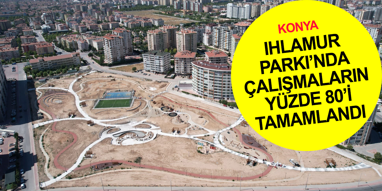 Konya'da çocuklar için yeni eğlence alanı! Ihlamur Parkı’nın yüzde 80'i tamam