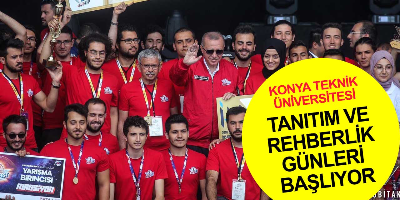 Tercih yapacak gençler dikkat! Konya Teknik Üniversitesi Tanıtım ve Rehberlik Günleri başlıyor