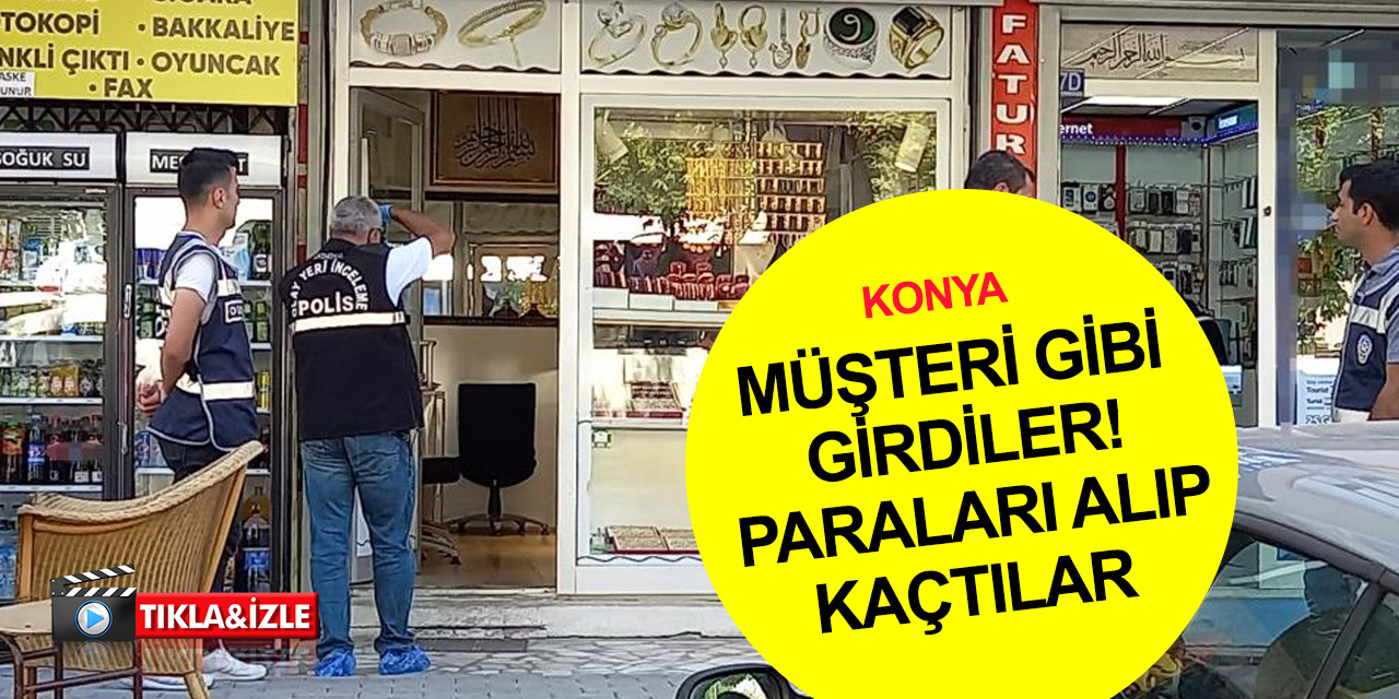 Konya'da iki şahıs defalarca döviz bozdurdukları kuyumcuyu bu sefer soydu!