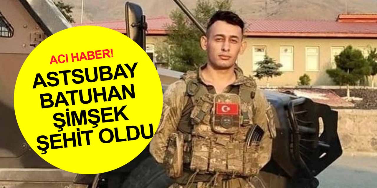 Son dakika! Operasyon bölgesinden acı haber! İstihkam Astsubay Çavuş Batuhan Şimşek şehit oldu