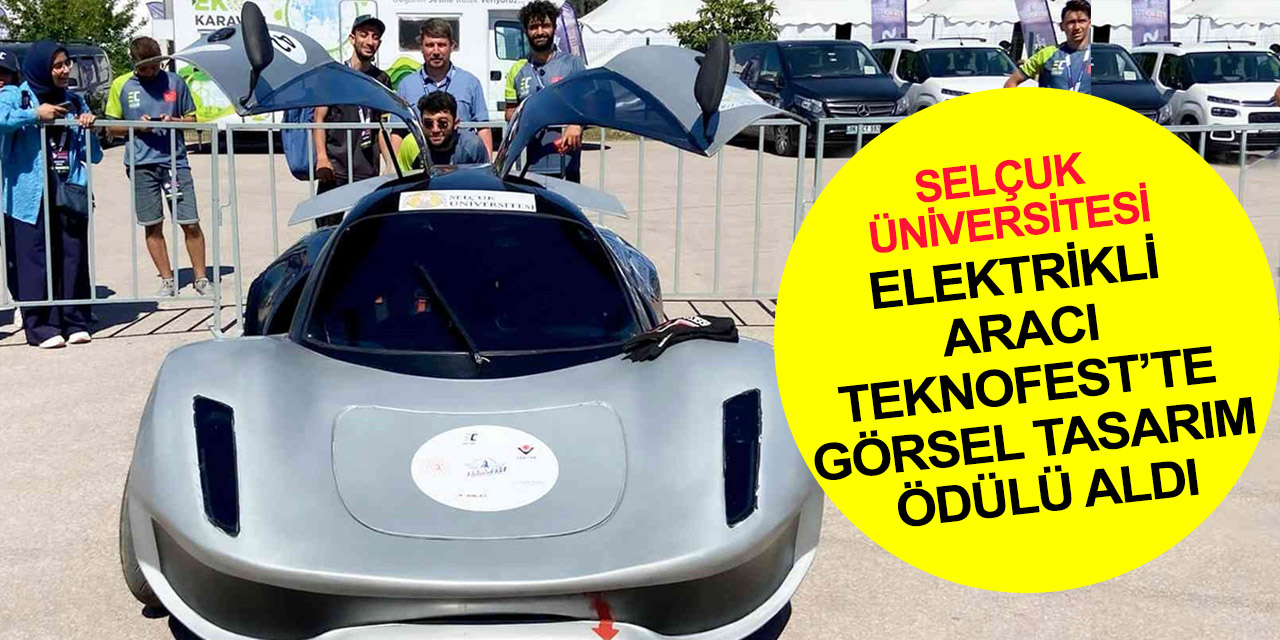 Konya'nın gururu oldular! SÜ Elektrikli Aracı 'Alparslan' TEKNOFEST’te Görsel Tasarım Ödülü aldı