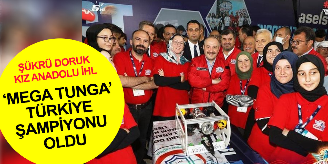 Konya Şükrü Doruk Kız Anadolu İmam Hatip Lisesi 'Mega Tunga' takımı TEKNOFEST 2022'de birinci oldu