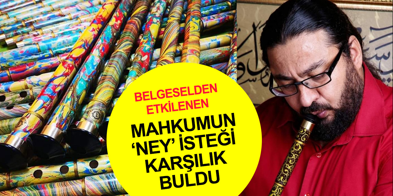 Cezaevindeki hükümlünün 'ney' arzusu Konya'dan karşılık buldu! NEÜ akademisyeni özel izinle görüştü