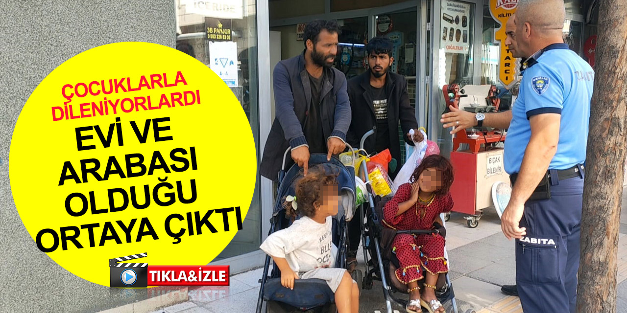 Çocukları zorla dilendiren yabancı uyruklunun evi ve arabası olduğu ortaya çıktı