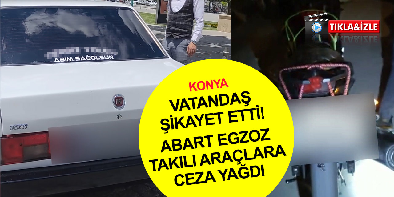 Konya’da abart egzoz ihbar ve şikayetleri arttı! Çok sayıda araca ceza kesildi
