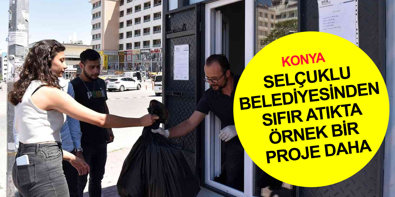 Konya Selçuklu'da 'Atık Kumbaram' hayata geçirildi! Geri dönüşebilir atıklara kilogram başı ücret ödenecek