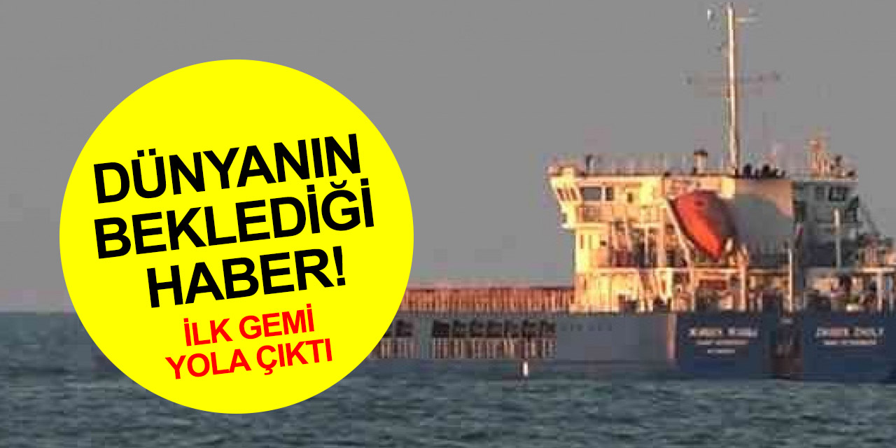 Dünyanın beklediği haber! Tahıl sevkiyatında ilk gemi Lübnan'a doğru yola çıktı