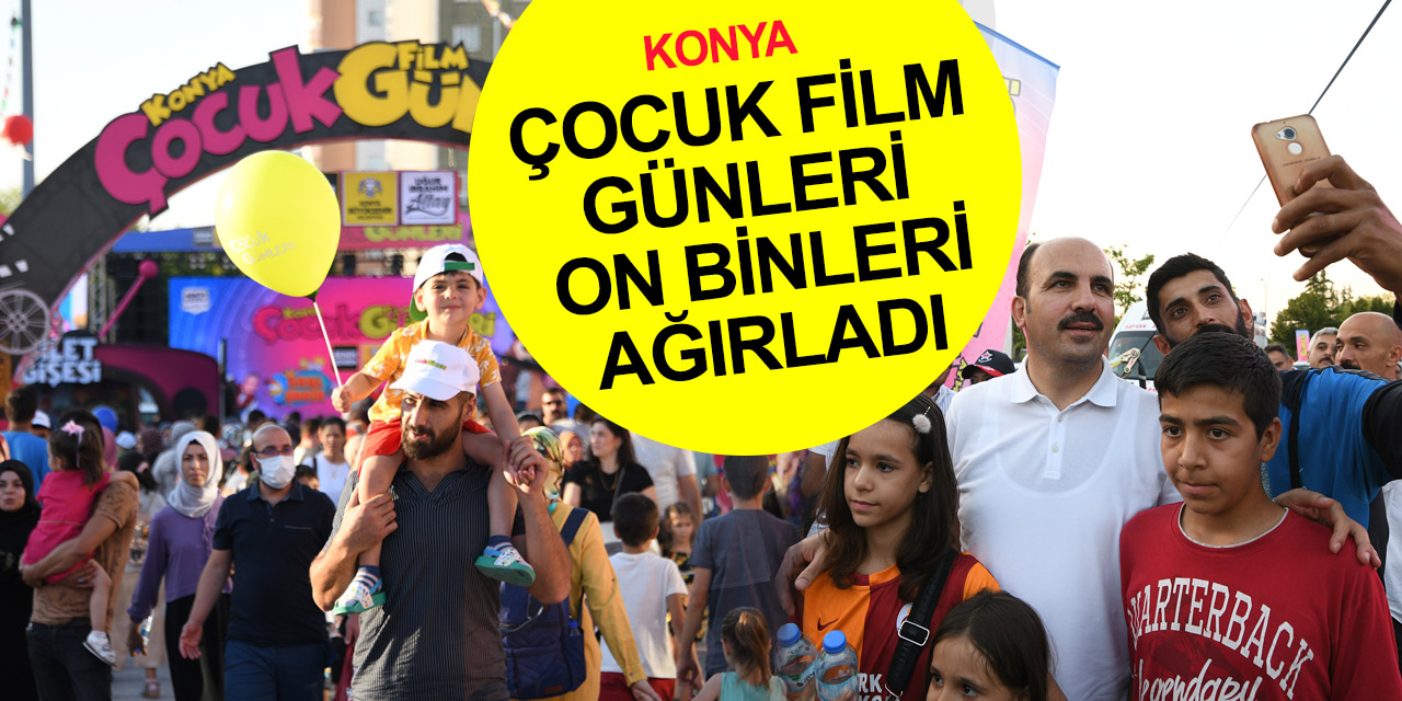 Konya Çocuk Film Günleri dolu dolu geçti! On binlerce minik gönüllerince eğlendi