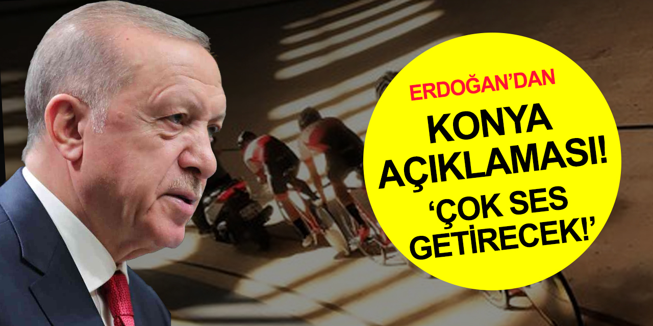 Cumhurbaşkanı Erdoğan'dan Konya açıklaması! 'Çok ses getirecek' dedi