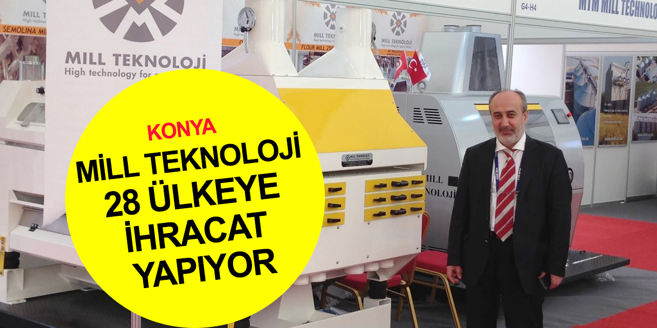 Mill Teknoloji Konya’dan 28 ülkeye makine ihracatı yapıyor