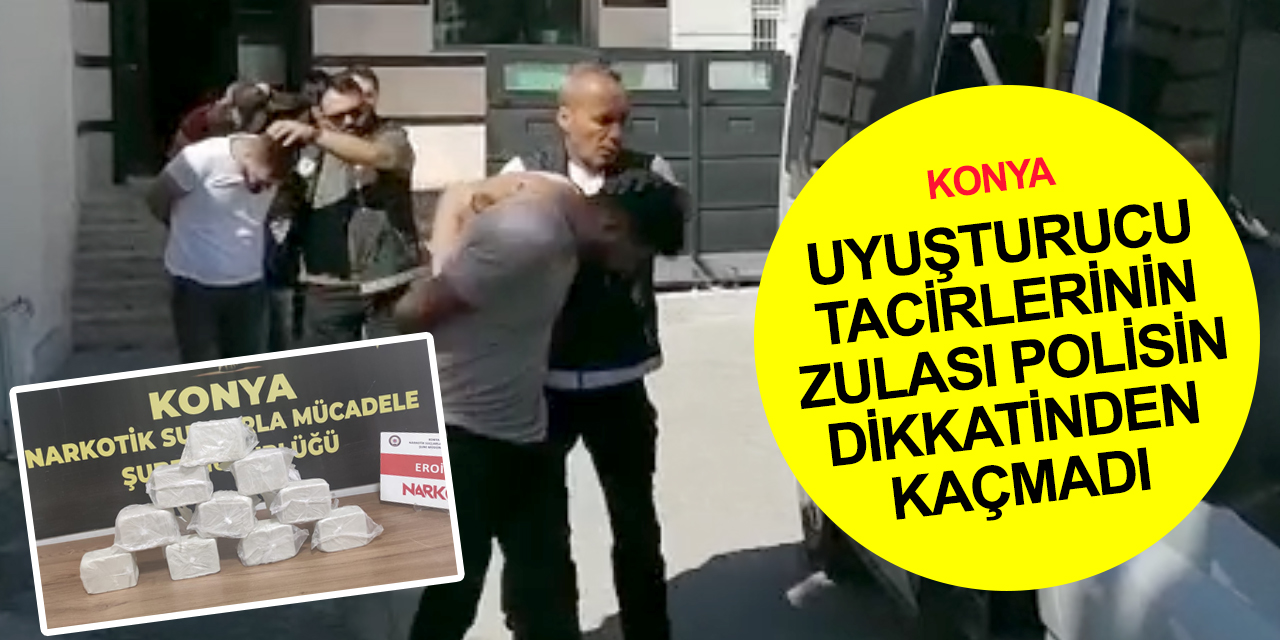Konya polisinden uyuşturucu tacirlerine büyük darbe! Zulaları patlatıldı! 10 gözaltı