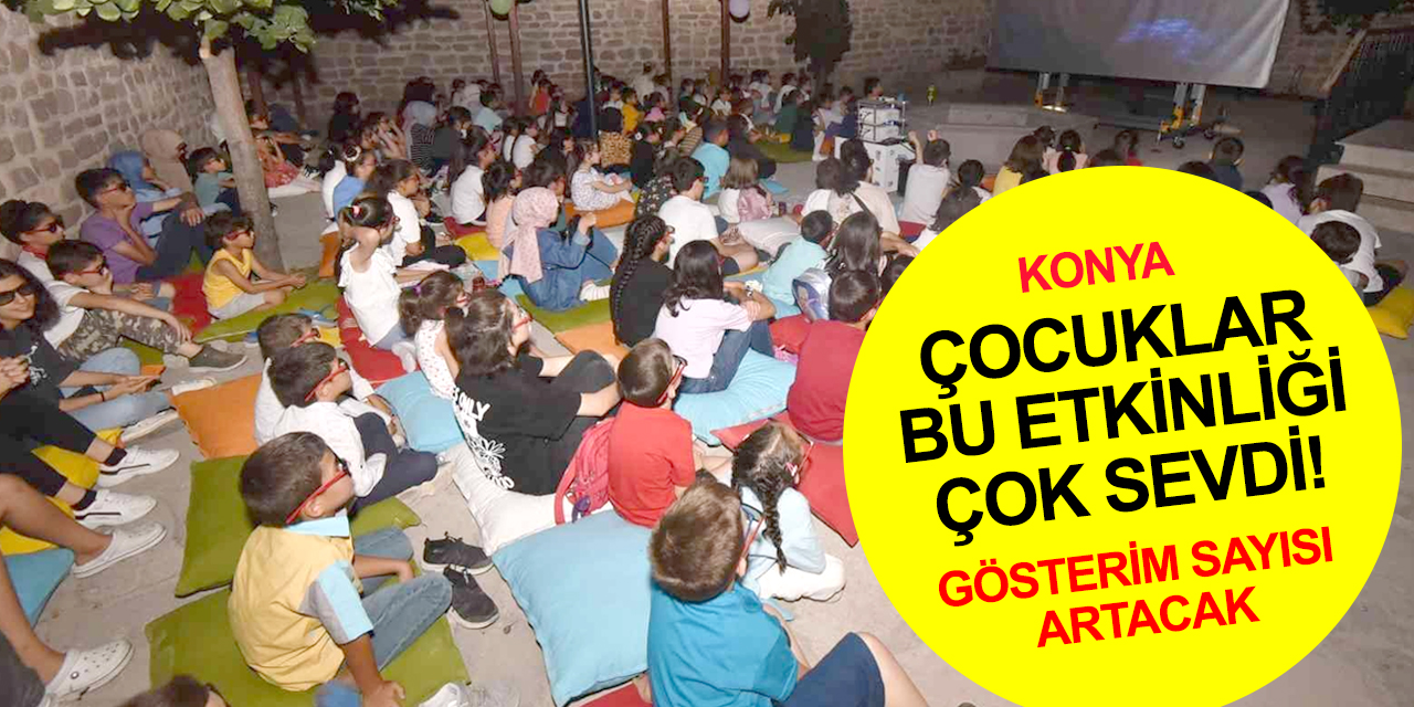 Konya'da açık hava sineması! Karataylı çocuklar çok sevdi! Gösterim sayısı artacak