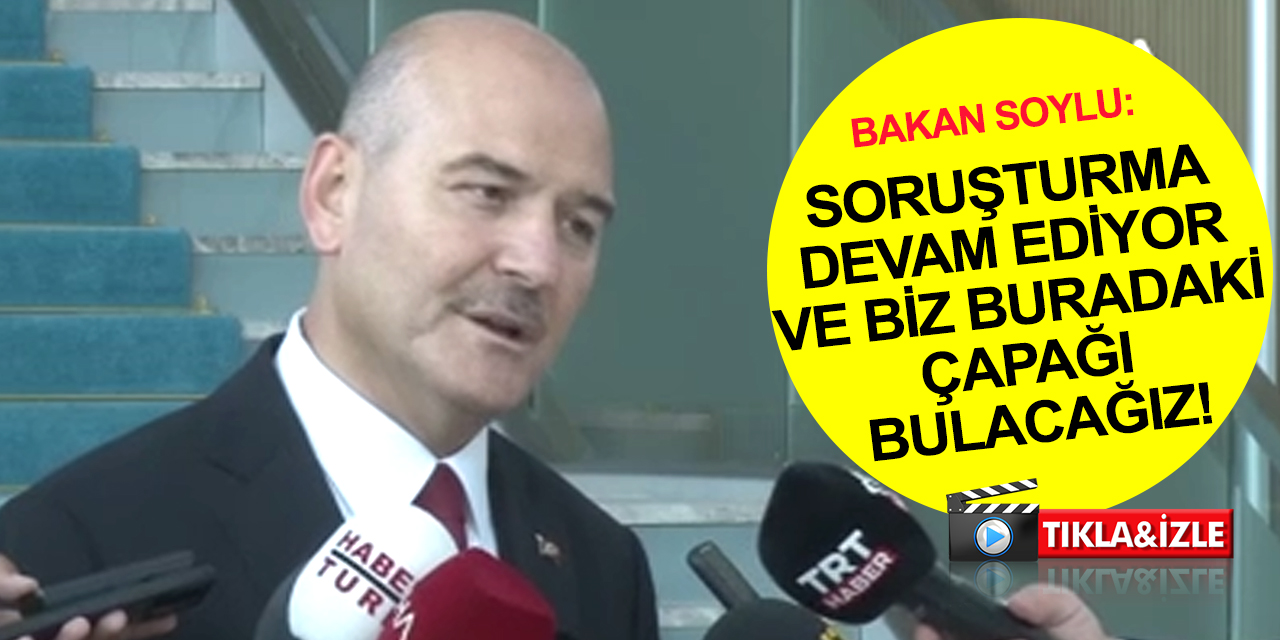 Bakan Soylu’dan KPSS soruşturması ve cemevi saldırıları hakkında açıklama! 'Buradaki çapağı bulacağız!'