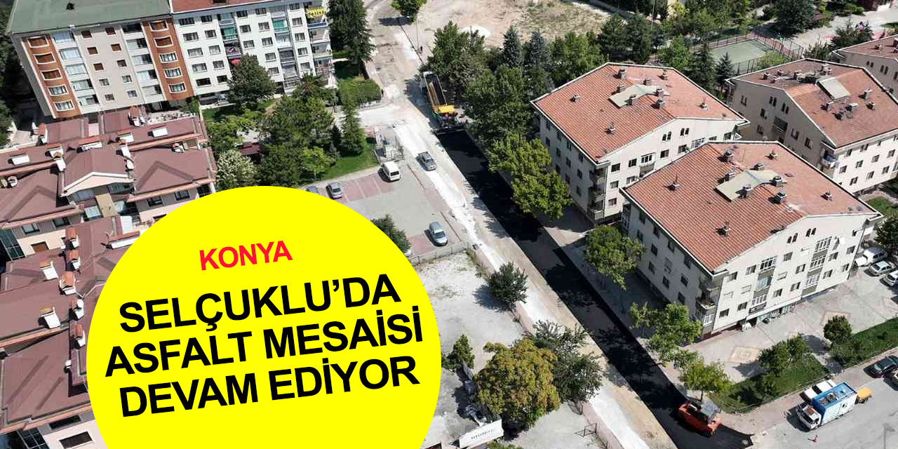 Konya Selçuklu'da sıcak mesai! Bir sokağa bin 400 ton asfalt serildi