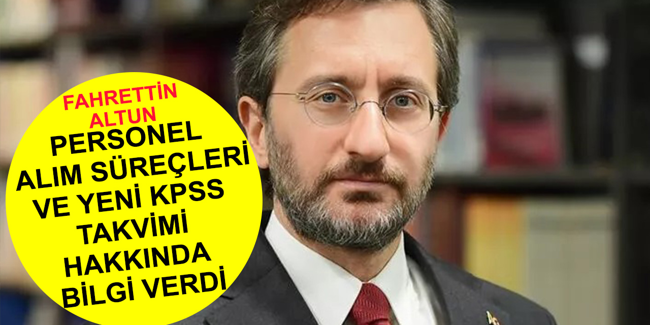 İletişim Başkanı Altun KPSS ile personel alım süreçleri ve yeni KPSS takvimi hakkında bilgi verdi