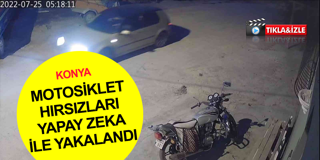 Konya'da modifiyeli araçla motosiklet çalan hırsızlar yapay zeka ile yakalandı! Uyuşturucu parası içinmiş..