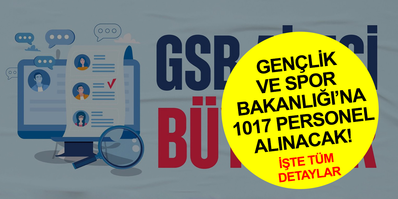 Gençlik ve Spor Bakanlığı'na bin 17 personel alınacak! İşte başvuru ve tüm detaylar