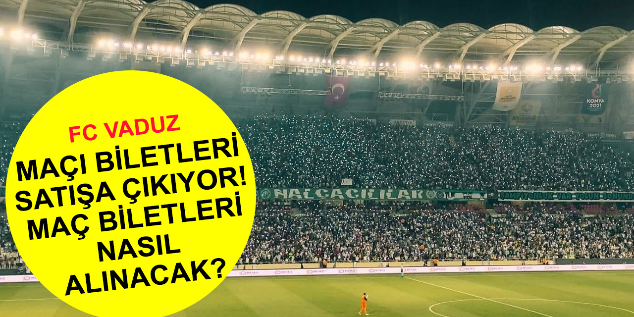 Konyaspor- FC Vaduz maçı biletleri satışa çıkıyor! Maç biletleri nasıl alınacak?