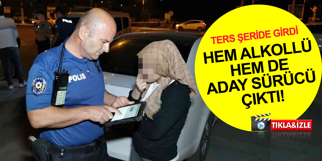 Aksaray'da ters şeride giren genç kadın hem alkollü hem de aday sürücü çıktı!