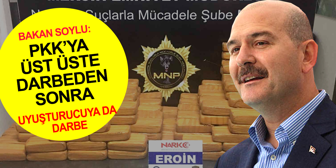 Bakan Soylu duyurdu! Mersin'de PKK'ya, üst üste darbe! 105 kilo eroin yakalandı