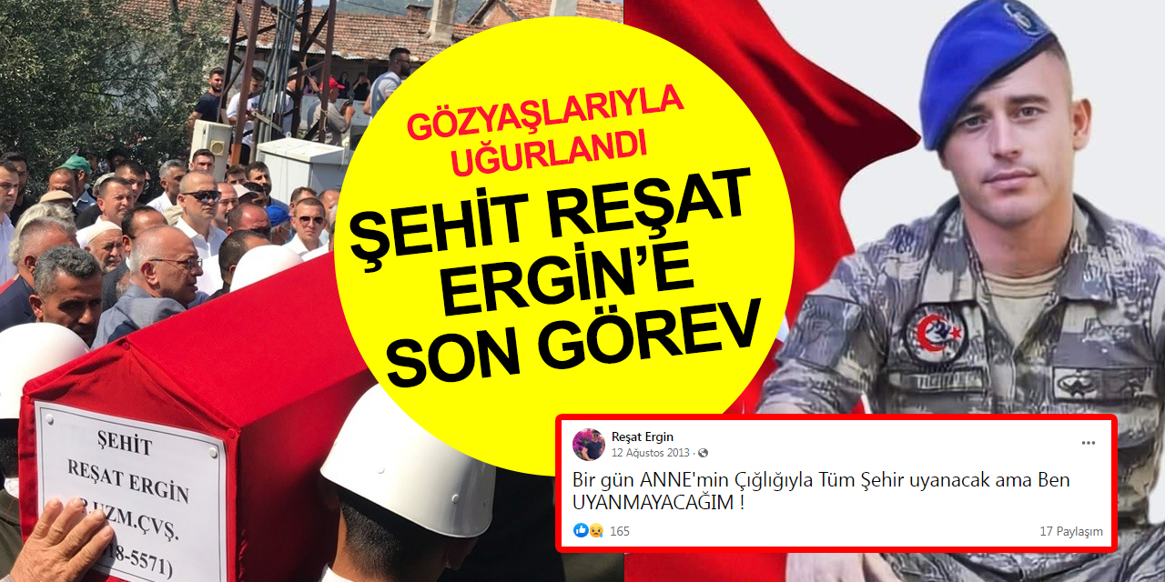 Şehit Reşat Ergin'e son görev! Gözyaşlarıyla toprağa verildi! Mesajı yürekleri dağladı