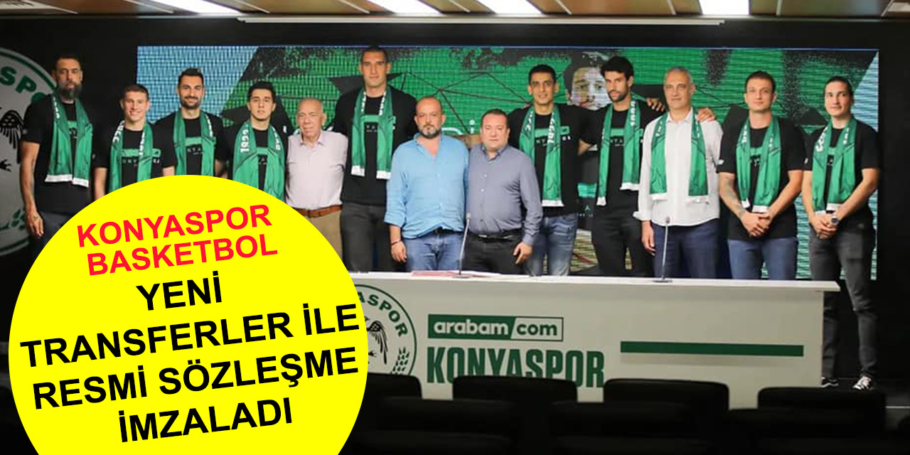 Konyaspor Basketbol yeni transferler ile resmi sözleşme imzaladı