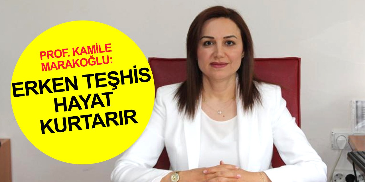 Prof. Marakoğlu: Kanserde erken teşhis hayat kurtarır