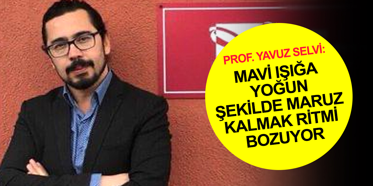 Telefona bakmadan yatağa girmiyor musunuz? Yorgun mu uyanıyorsunuz? Prof. Yavuz Selvi'den hayati uyarılar!