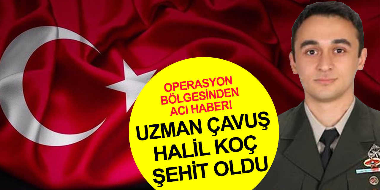Pençe-Kilit Operasyon bölgesinden acı haber! Uzman Çavuş Halil Koç şehit oldu