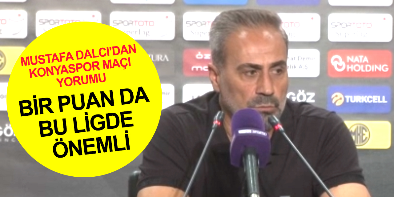 Ankaragücü Teknik Sorumlusu Dalcı'dan Konyaspor maçı yorumu! Maçı koparabilirdik