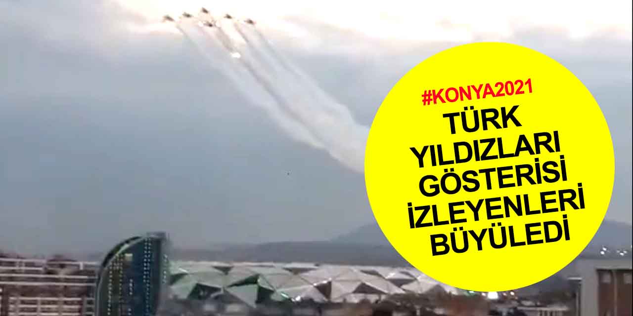 Konya'da heyecanlı dakikalar! Türk Yıldızları nefes kesti