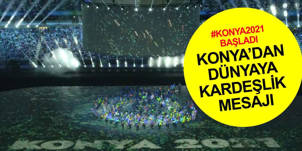 Konya İslami Dayanışma Oyunları açılış seremonisi başladı! Dünyaya kardeşlik mesajı..