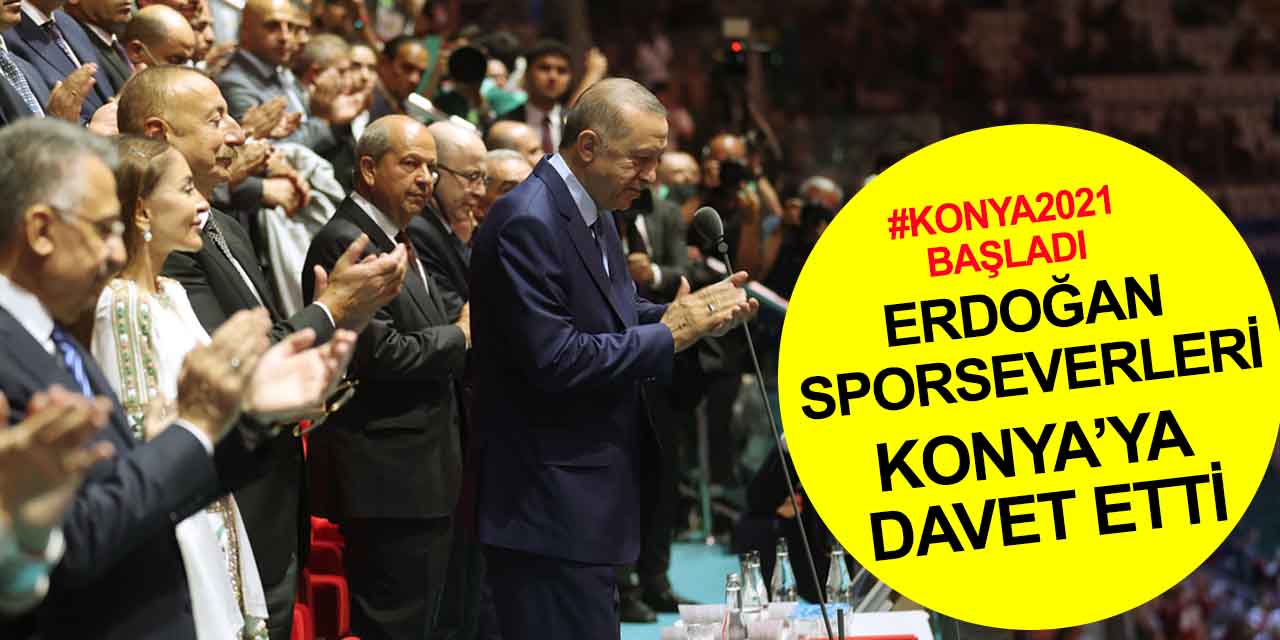 Konya 2021 resmen başladı! Cumhurbaşkanı Erdoğan'dan sporseverlere davet