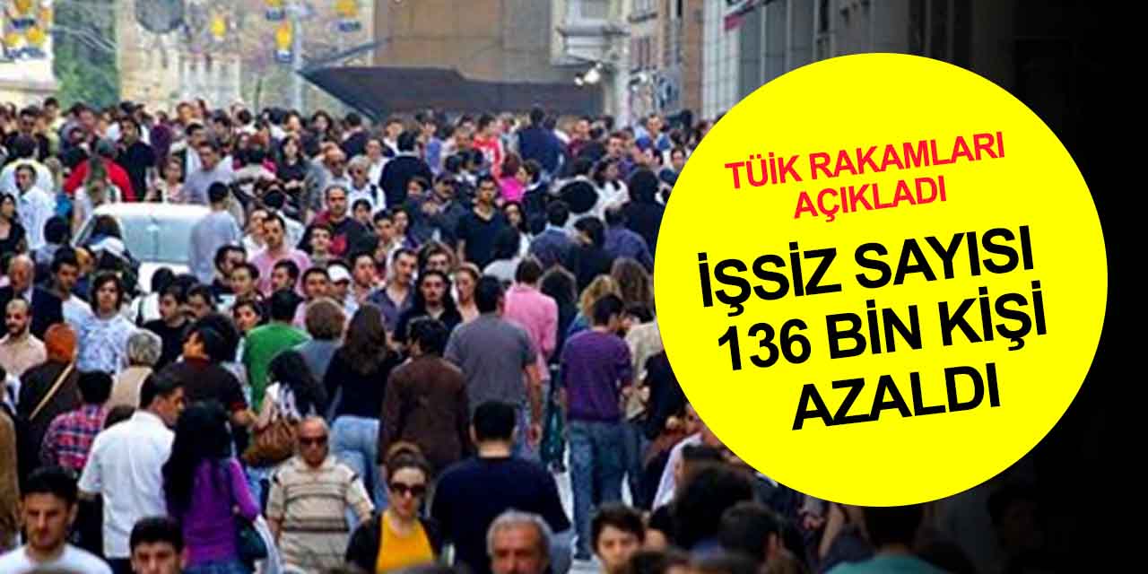 TÜİK, iş gücü istatistiklerini açıkladı! İşsiz sayısı azaldı