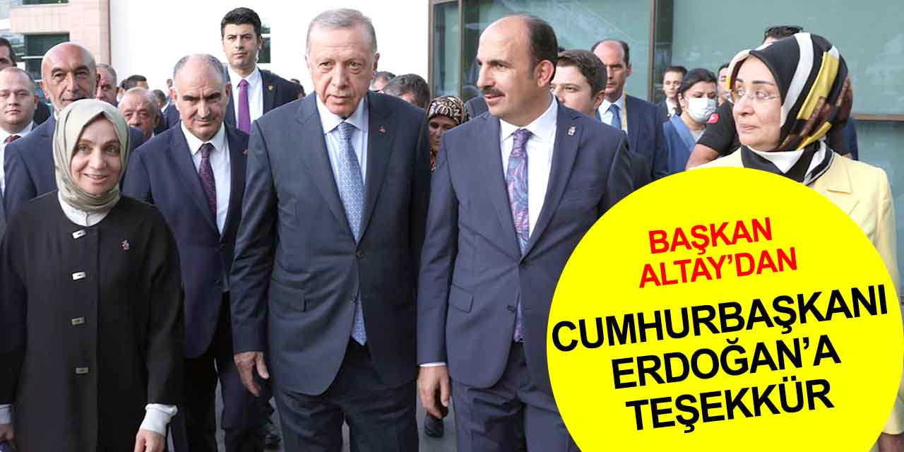 Başkan Altay'dan Cumhurbaşkanı Erdoğan’a Konya 2021 teşekkürü