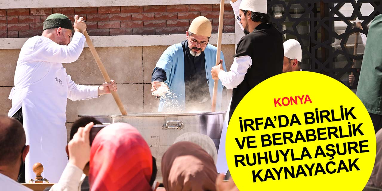 Sümbül Efendi Tekkesi'nde başlayan gelenek Konya'da devam ediyor! İRFA bu pazar aşure kaynatacak!