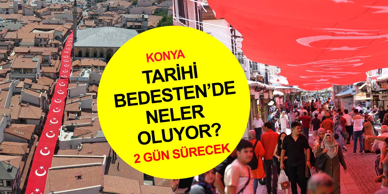 Konya'da hareketli günler! Bir etkinlik de 'Tarihi Bedesten'de başlıyor