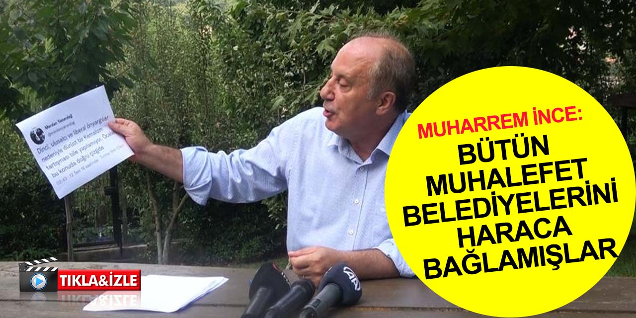 İnce muhalefet medyasına yüklendi: Belediyelerden aydan aya kaç para avanta alıyorsunuz? Sizi deşifre edeceğim!..